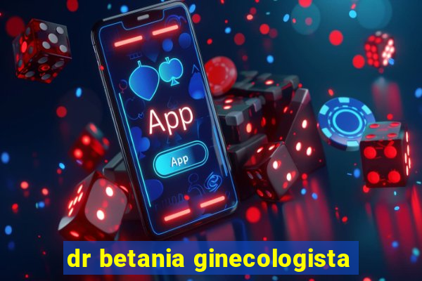 dr betania ginecologista